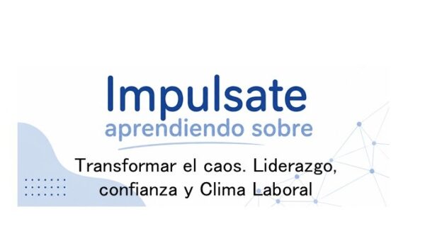 Curso Virtual para la Transformación del caos: liderazgo, confianza y clima laboral